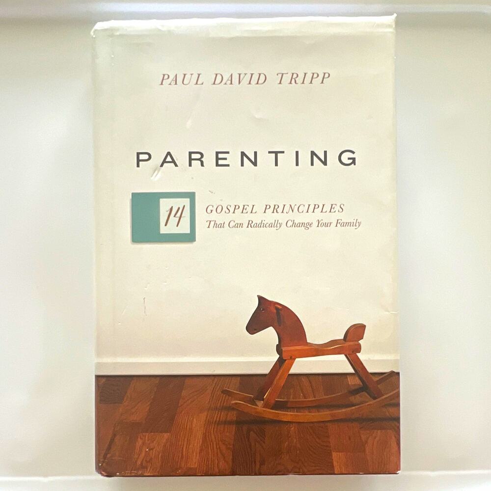 Paul David Tripp Parenting: 14 Gospel Principles HC w/Dust Jacket Crossway